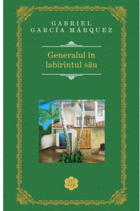 Generalul in labirintul sau - Gabriel Garcia Marquez