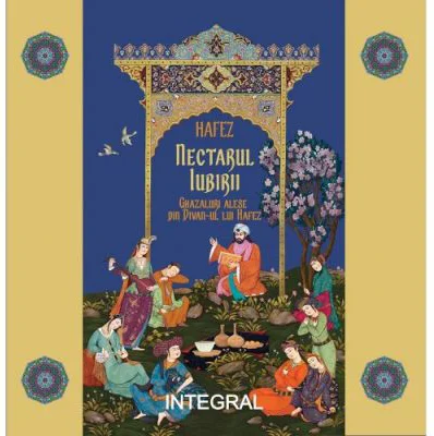 Nectarul iubirii, Ghazaluri alese din „Divan”-ul lui Hafez - Hafez