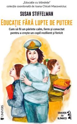Educatie fara lupte de putere - Susan Stiffelman