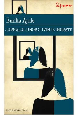 Jurnalul unor cuvinte ingrate - Emilia Ajule