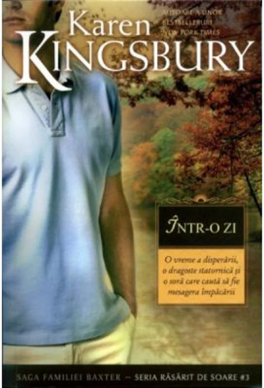 Intr-o zi. Saga Familiei Baxter, Seria Rasarit de soare, Cartea 3 - Karen Kingsbury