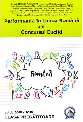 Performanta in Limba Romana prin concursul Euclid la clasa pregatitoare. Editia 2015-2016 - Laura Roxana Alexandru