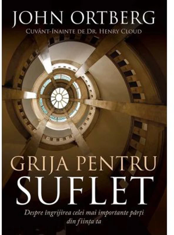 Grija pentru suflet - John Ortberg