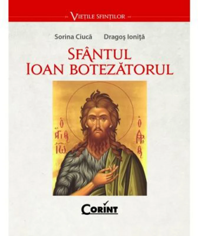 Sfantul Ioan Botezatorul - Sorina Ciuca, Dragos Ionita