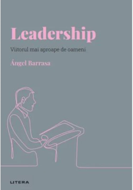 Volumul 24. Descopera Psihologia. Leadership. Viitorul mai aproape de oameni - Angel Barrasa