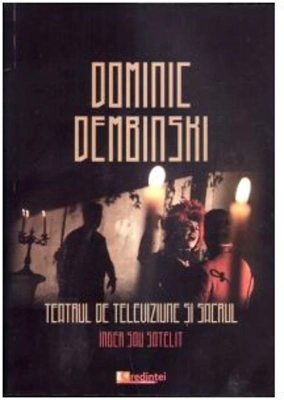 Teatrul de televiziune si sacrul - Dominic Dembinski