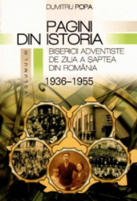 Pagini din istoria Bisericii Adventiste din Romania, volumul 3