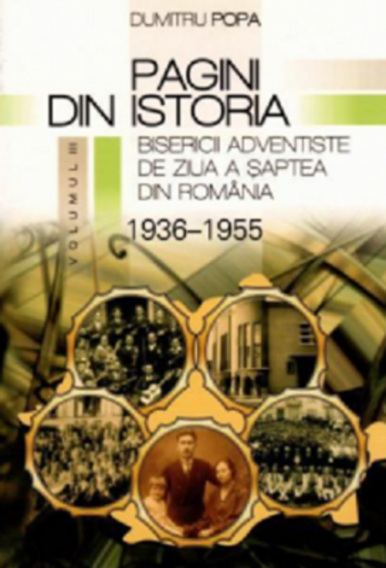 Pagini din istoria Bisericii Adventiste din Romania, volumul 3