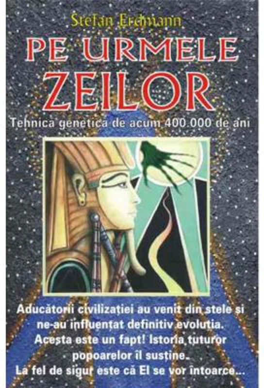 Pe urmele zeilor. Tehnica genetica de acum 400. 000 de ani - Stefan Erdman