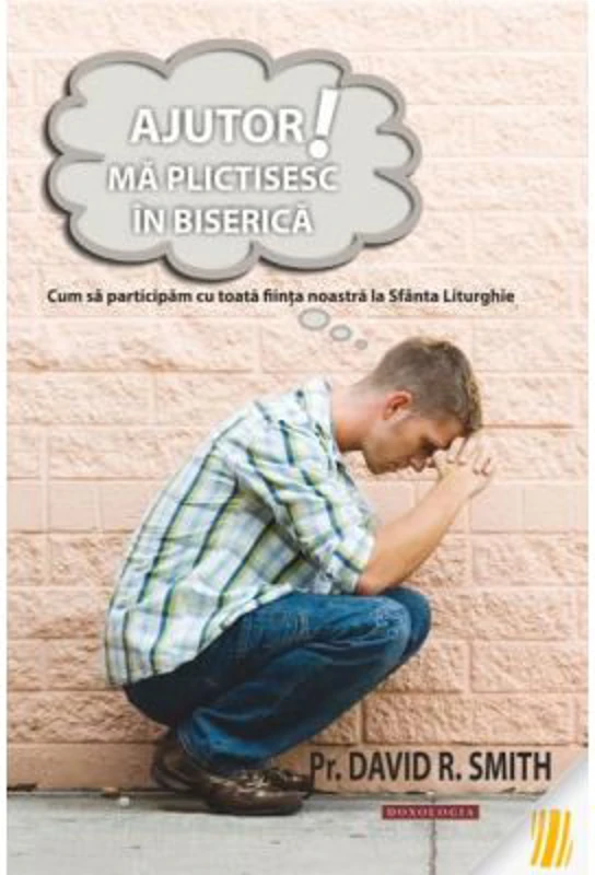 Ajutor! Ma plictisesc in biserica - Pr. David R. Smith