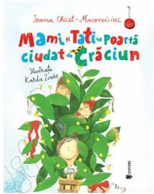 Mami si tati se poarta ciudat de Craciun - Ioana Chicet-Macoveiciuc