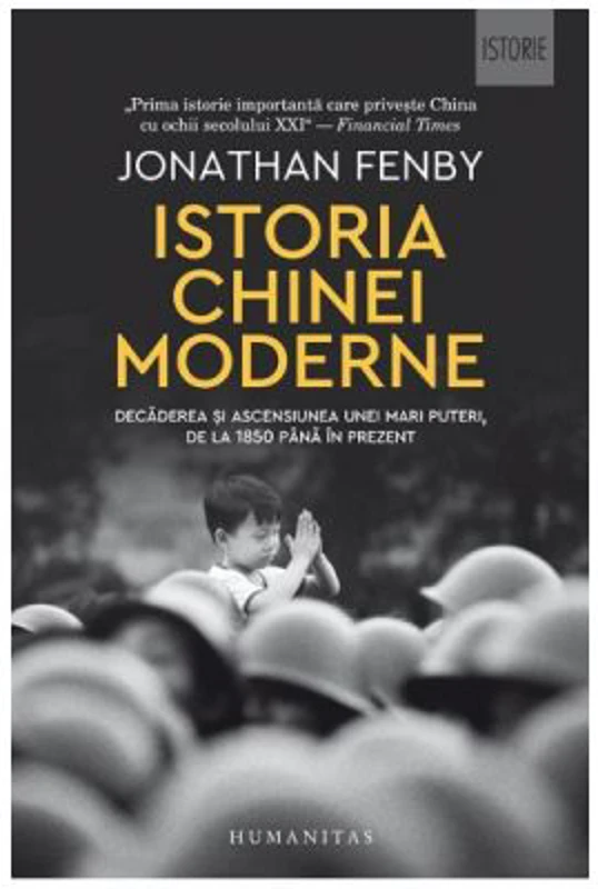 Istoria Chinei moderne. Decaderea si ascensiunea unei mari puteri, de la 1850 pana in prezent - Jonathan Fenby