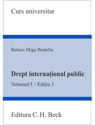 Drept international public. Volumul 1. Editia 3 - Raluca Miga-Besteliu
