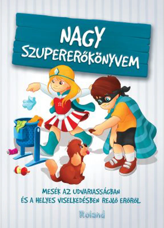 Nagy szupererokonyvem. Marea carte a bunelor maniere