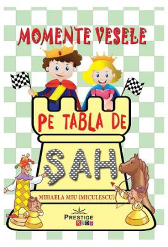 Momente vesele pe tabla de sah - Mihaela Miu