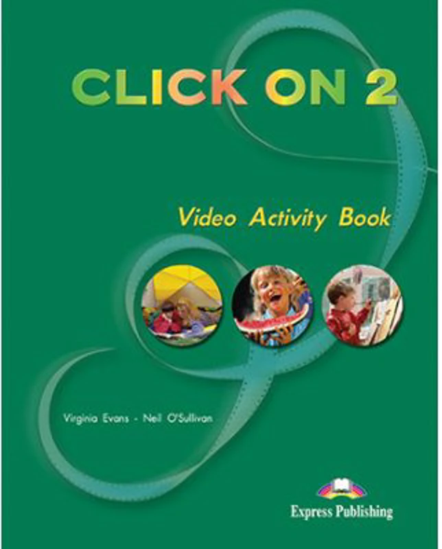Curs limba engleza Click On 2 Caiet de activitati video - Virginia Evans, Neil O’Sullivan