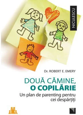 Doua camine, o copilarie. Un plan de parenting pentru cei despartiti - Robert E. Emery