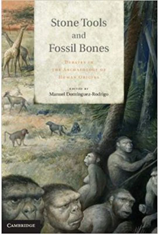 Stone Tools and Fossil Bones: Debates in the Archaeology of Human Origins - Dr Manuel Dominguez-Rodrigo