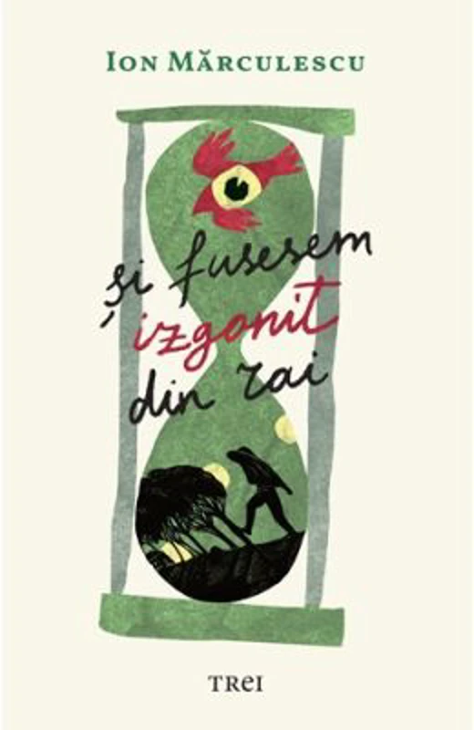 Si fusesem izgonit din Rai - Ion Marculescu