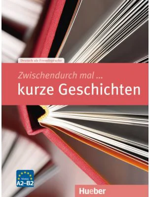 Zwischendurch mal... kurze Geschichten Kopiervorlagen A2- B2 - Rainer E. Wicke