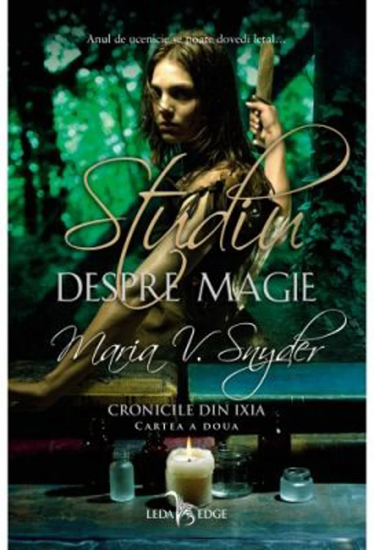 Studiu despre magie. Cronicile din Ixia, volumul 2 - Maria V. Snyder