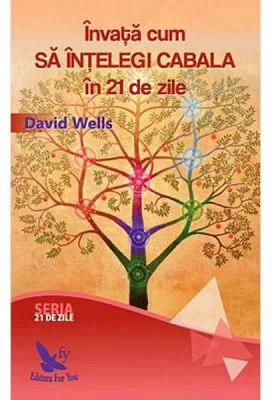 Invata cum sa intelegi Cabala in 21 de zile - David Wells