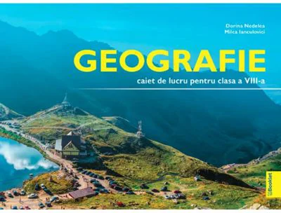 Geografie caiet de lucru pentru clasa a 8-a - Dorina Nedelea