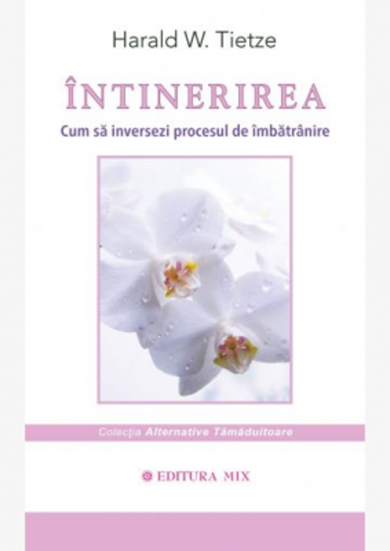 Intinerirea. Cum sa inversam procesul de imbatranire - Harald W. Tietze