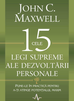 Cele 15 legi supreme ale dezvoltarii personale - John C. Maxwell
