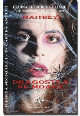 DRAGOSTEA NU MOARE - Eroina lui Mircea Eliade face dezvaluiri cutremuratoare - Maitreyi Devi