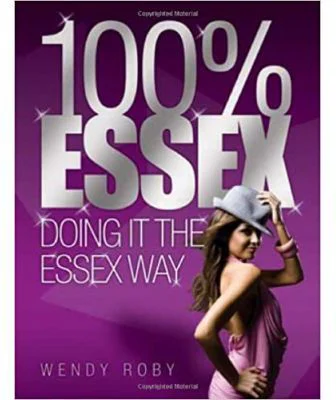 100% Essex. Doing It the Essex Way - Wendy Roby