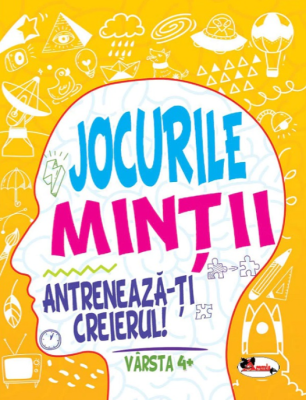 Jocurile mintii. Antreneaza-ti creierul! Varsta 4+ - Iuliana Voicu