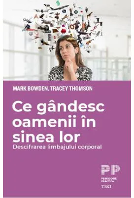 Ce gandesc oamenii in sinea lor - Mark Bowden, Tracey Thomson