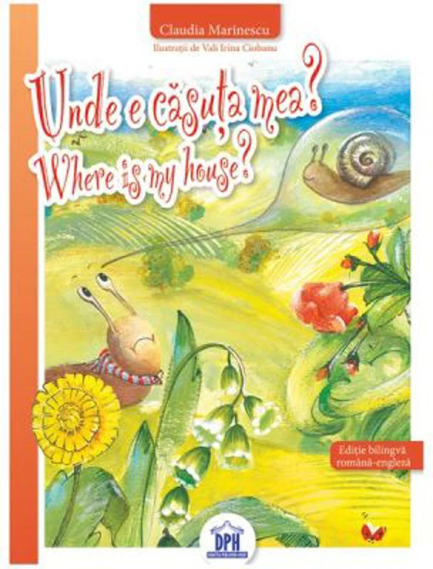 Unde e Casuta Mea/ Where is my hoyuse - Claudia Marinescu (Editie bilingva romana-engleza)