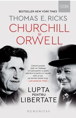 Churchill si Orwell. Lupta pentru libertate - Thomas E. Ricks