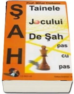 Tainele jocului de sah, pas cu pas - Mihai Ciobanu