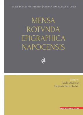 Mensa Rotunda Epigraphica Napocensis - Radu Ardevan, Eugenia Beu-Dachin