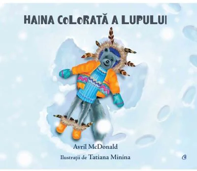 Haina colorata a lupului - Avril McDonald. Ilustratii de Tatiana Minina