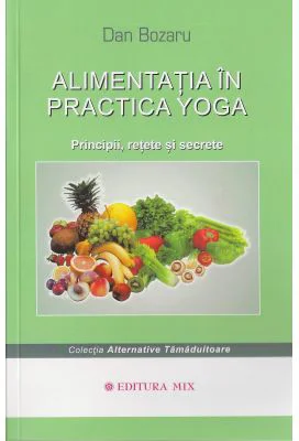 Alimentatia in practica yoga - Dan Bozaru