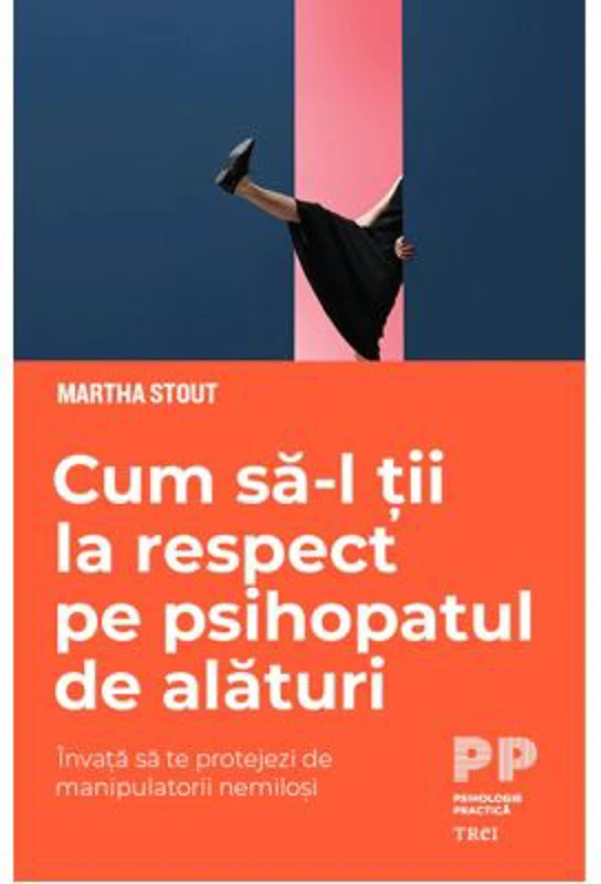 Cum sa-l tii la respect pe psihopatul de alaturi - Martha Stout