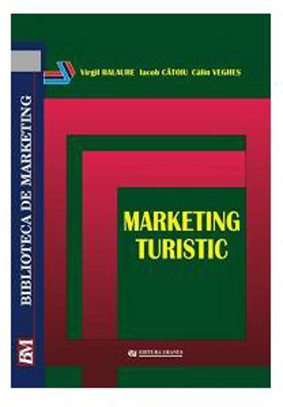 Marketing turistic - Virgil Balaure, Iacob Catoiu