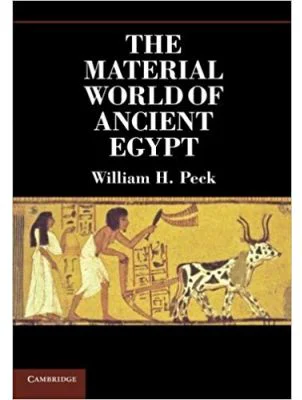 The Material World of Ancient Egypt - William H. Peck