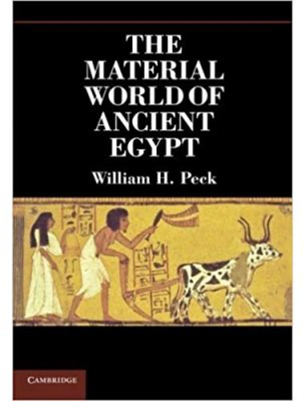 The Material World of Ancient Egypt - William H. Peck