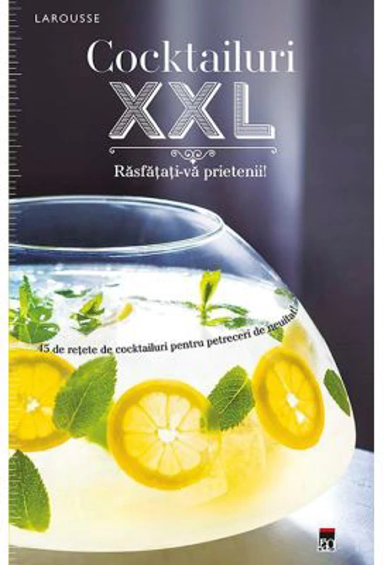 Cocktailuri XXL. Rasfatati-va prietenii - Larousse