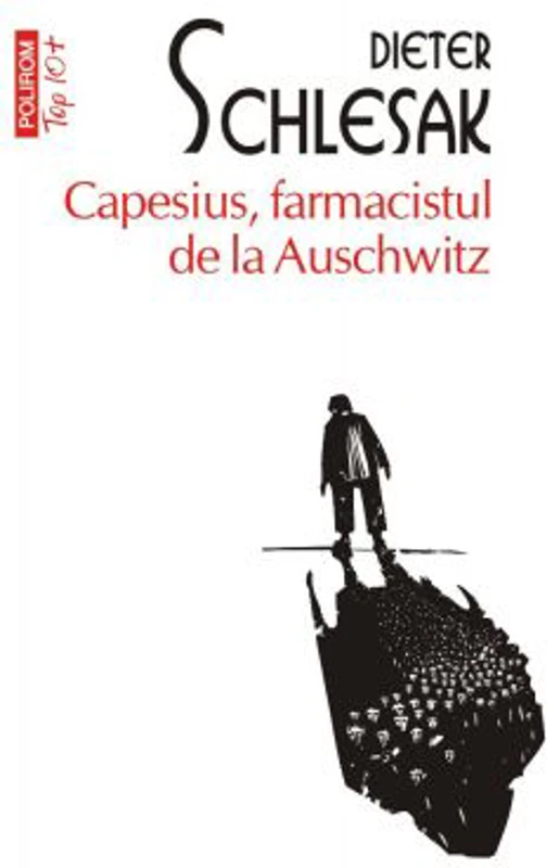 Capesius, farmacistul de la Auschwitz (editie de buzunar) - Dieter Schlesak