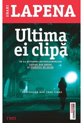 Ultima ei clipa - Shari Lapena