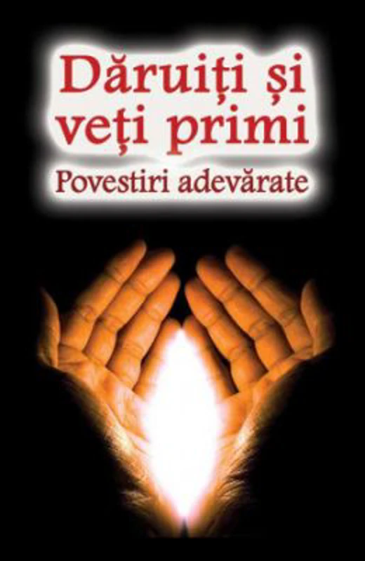 Daruiti si veti primi. Povestiri adevarate - Natalia Lozan