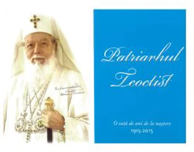 Patriarhul Teoctist, 1915-2015. 100 de ani de la nastere