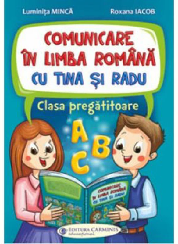 Comunicare in limba romana cu Tina si Radu. Clasa pregatitoare - Luminita Minca