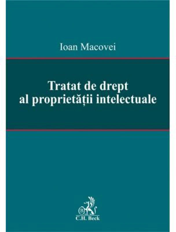 Tratat de drept al proprietatii intelectuale - Ioan Macovei
